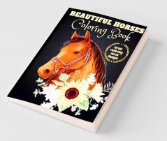 Beautiful Horses Coloring Book : An Adult And Kids Coloring Book Of Horses Coloring Horses For Stress Relieving And Relaxation