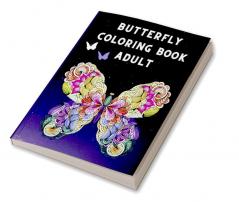 Butterfly Coloring Book Adult : With Beautiful Butterflies and Floral Patterns│ Mandala Butterfly Coloring Pages for Relaxation and Stress Relief