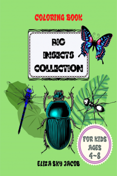 Big Insects Collection : Coloring Book for Kids Ages 4-8