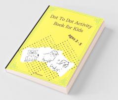 Dot To Dot Activity Book For Kids : Fun Number Tracing Books For Kids Ages 3-5 Connect The Dots And Reveal The Cute Animals  Learn Numbers From 1 To 15