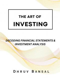 ART OF INVESTING : FINANCIAL STATEMENTS &amp; INVESTMENT ANALYSIS