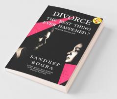 DIVORCE: The Best Thing Ever Happened ?