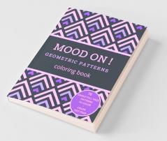 Mood on! Geometric patterns coloring book: Relaxation and Stress Relief on Geometric Patterns for Adults or Kids | Simple to complex Single Full Page Designs | Family Time | Love to color | 8.5x11 ...