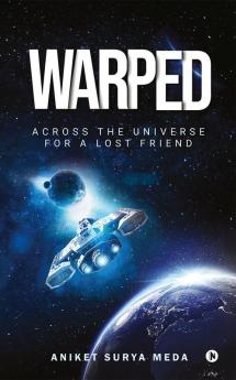 Warped : Across the Universe for a Lost Friend