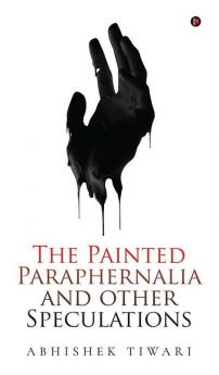 The Painted Paraphernalia and other Speculations_Hardbound