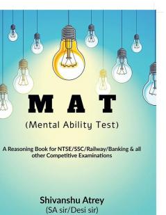Mental Ability Test: A Reasoning Book For Ntse/Ssc/Railway/Banking & All Other Competitive Examinations: A Reasoning Book For Ntse/Ssc/Railway/Banking And All Other Competitive Examinations
