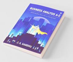 Business Analysis A-Z : Advancing From 'Just A Ba' To A ‘Ba Superstar’.