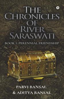 The Chronicles Of River Saraswati Book 1 Perennial Friendship
