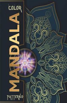Color Mandala Patterns : Stress Relieving By Coloring The Art Of Mandala | An Adult Coloring Book