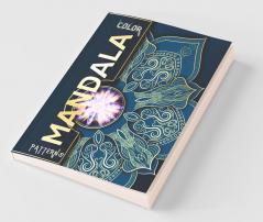 Color Mandala Patterns : Stress Relieving By Coloring The Art Of Mandala | An Adult Coloring Book