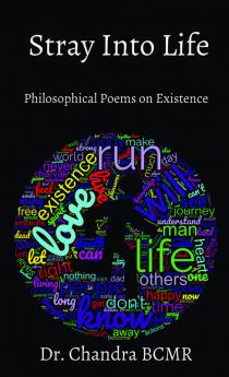 Stray Into Life : A collection of philosophical poems on existence