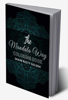 The Mandala Way Coloring book : Amazing patterns designs | Made for adults relaxation therapy | Specially designed to soothe the soul and ease the pressure