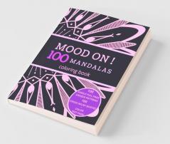 Mood On ! 100 Mandalas Coloring Book : Stress Relief Full Single Page Designs For Adults And Teens Relaxation | Motivational Quotes | 8.5X11 Inches
