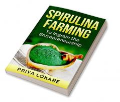 Spirulina Farming To Ingrain the Entrepreneurship