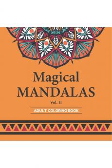 Magical Mandalas: An Adult Coloring Book with Magical and Relaxing Mandalas for Stress Relief and Relaxation. (Vol. 2)