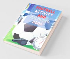 Football Activity And Coloring Book: Amazing Football Activity And Coloring Book For Kids |Great Gift For Boys & Girls Ages 2-4 4-6 4-8 6-8 | ... Fun And Awesome Facts | Kids Activities ...