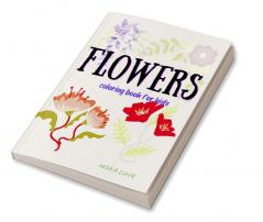 FLOWERS coloring book for kids : Amazing Coloring Book for Kids with Cute Flowers Simple Flowers for Kids Ages 2+.