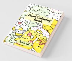 Kawaii Food Coloring Book : Cute And Funny Coloring Pages For Kids With Cupcakes French Fries Pizza Ice Cream And Much More