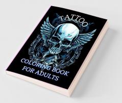 Tattoo Coloring Book For Adults : Relaxation With Beautiful Modern Tattoo Designs Such As Sugar Skulls Guns Roses And More!