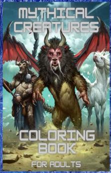 Mythical Creatures Coloring Book For Adults : And Kids With Fantasy Animals And Mythological Beasts