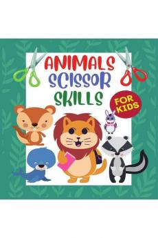 Animals Scissor Skills For Kids : Pages Of Fun Animals Shapes And Patterns/ A Cut And Glue Activity Book For Kids