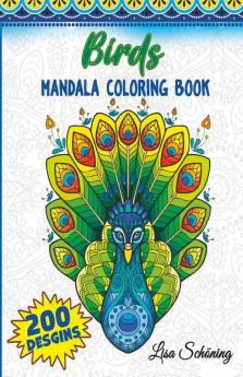 Birds Mandala Coloring Book: 200 Designs To Color Stress Relieving Mandala Book Promote Mindfulness And Practice Creativity