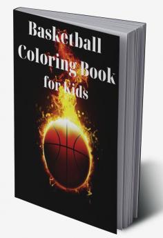 Basketball Coloring Book for Kids : Amazing Basketball Coloring Book for Kids |Great Gift for Boys &amp; Girls Ages 2-4 4-6 4-8 6-8 | Coloring Fun and Awesome Facts | Kids Activities Education and...