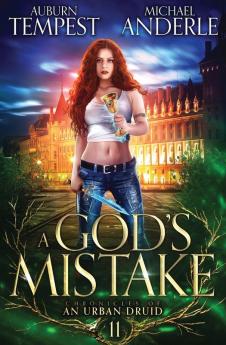 A God's Mistake: 11 (Chronicles of an Urban Druid)