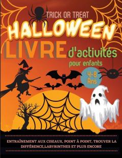 Halloween Livre d'activites pour enfants 4-8 ans: Un cahier d'exercices effrayant effrayant et amusant: pratique des ciseaux point à point trouver ... de l'écriture manuscrite et d'autres jeux.