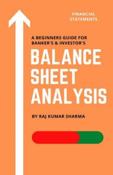 Balance Sheet Analysis A Guide For Investors And Bankers