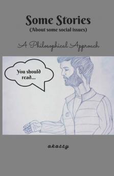 Some Stories (A Philosophical Approach): About Some Social Issues