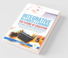 INTEGRATIVE BLENDED LEARNING - The Future of Education.