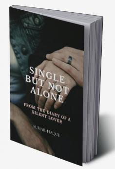 Single But Not Alone : From the Diary of a Silent Lover