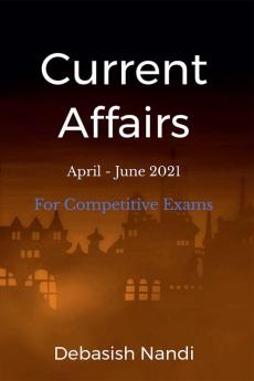 Current Affairs April - June 2021 : For Competitive Exams