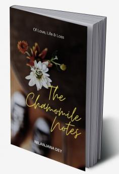 The Chamomile Notes : Of love loss and life