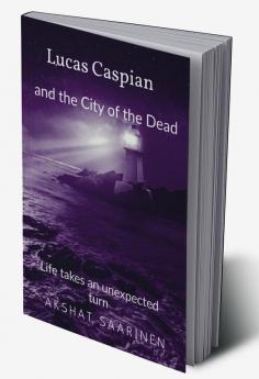 Lucas Caspian and the City of the Dead : Life takes an unexpected turn