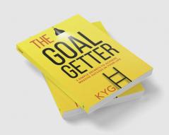 The Goal Getter : 3 Simple Secrets To Achieve Massive Success In Your Life