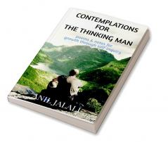 Contemplations for the Thinking Man : Poems &amp; Notes for Improvement through Self- Inquiry