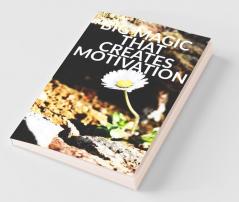 Big Magic That Creates Motivation: A Textbook That Creates Magic Motivation