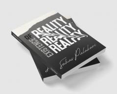 EXISTENCE OF REALITY : A BOOK WITH REAL ASPECTS