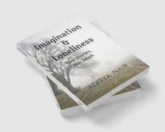 IMAGINATION &amp;amp; LONELINESS : Two stories one book