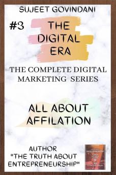 ALL ABOUT AFFILIATE MARKETING : THE DIGITAL ERA