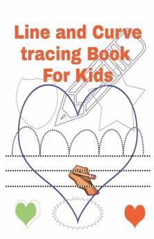 Line And Curve Tracing Book For Kids : Tracing Practice Book For Kids  Preschoolers And Toddlers