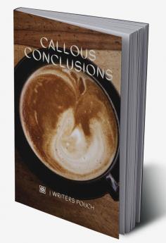 Callous Conclusions