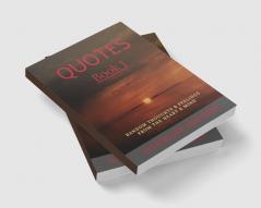 Quotes - Book 1 : Random thoughts &amp; feelings from the heart &amp; mind