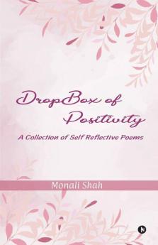 Dropbox Of Positivity: A Collection Of Self Reflective Poems