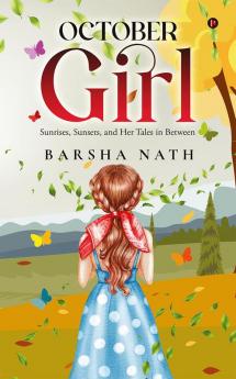 October Girl : Sunrises Sunsets and Her Tales in Between