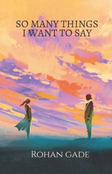 So Many Things I Want To Say