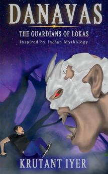 Danavas: The Guardians of Lokas : Inspired by Indian Mythology