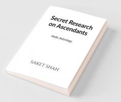 Secret Research On Ascendants: Vedic Astrology